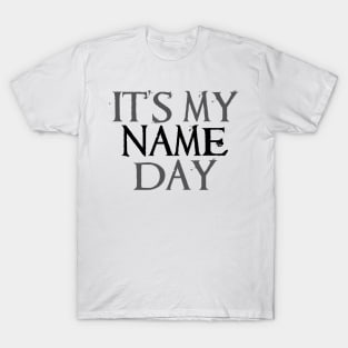 It's My Name Day T-Shirt